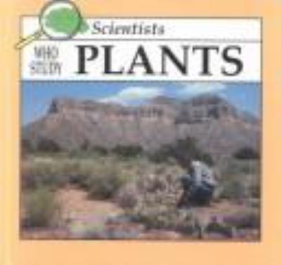 Scientists who study plants