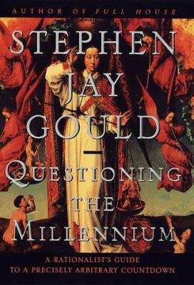 Questioning the millennium : a rationalist's guide to a precisely arbitrary countdown