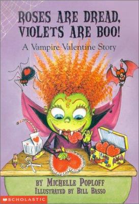 Roses are dread, violets are boo! : a vampire valentine story