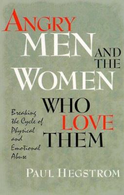 Angry men and the women who love them : breaking the cycle of physical and emotional abuse