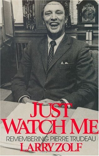 Just watch me : remembering Pierre Trudeau
