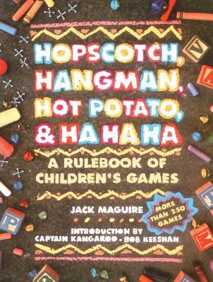 Hopscotch, Hangman,Hot Potato & Ha Ha Ha : a rulebook of children's games