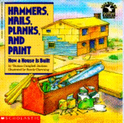 Hammers, nails, planks, and paint : how a house is built