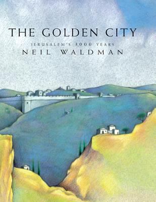 The golden city : Jerusalem's 3,000 years