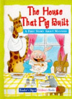 The house that pig built : a first story about manners
