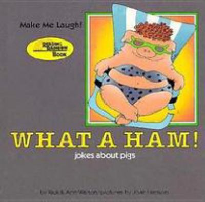 What a ham : jokes about pigs