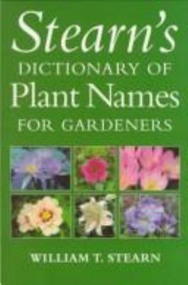 Stearn's dictionary of plant names for gardeners : handbook on the origin and meaning of the botanical names of some cultivated plants