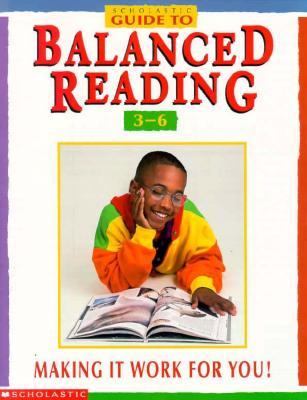 Scholastic guide to balanced reading. : making it work for you. 3-6 :