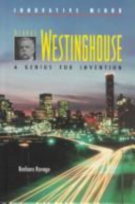 George Westinghouse : a genius for invention