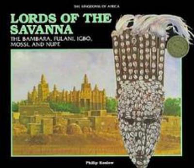 Lords of the savanna : the Bambara, Fulani, Igbo, Mossi, and Nupe