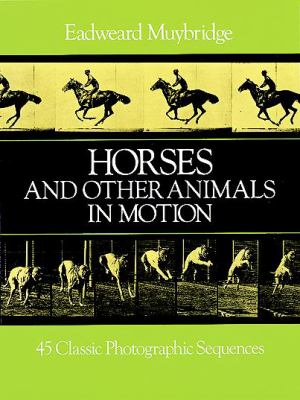 Horses and other animals in motion : 45 classic photographic sequences