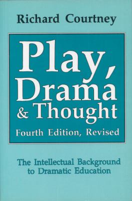Play, drama & thought : the intellectual background to dramatic education.