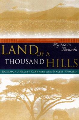 Land of a thousand hills : my life in Rwanda