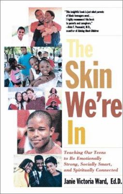 The skin we're in : teaching our children to be emotionally strong, socially smart, spiritually connected