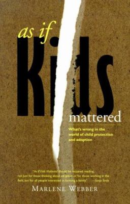 As if kids mattered : what's wrong in the world of child protection and adoption