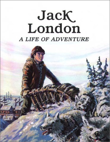 Jack London : a life of adventure