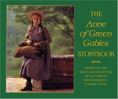 The Anne of Green Gables storybook : based on the film of Lucy Maud Montgomery's classic novel