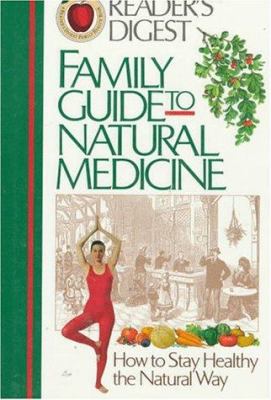 Family guide to natural medicine : how to stay healthy the natural way