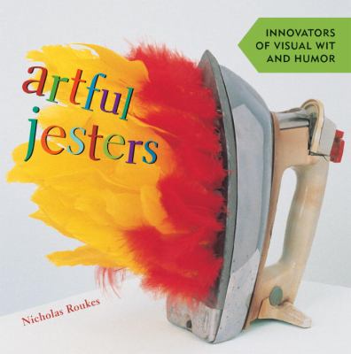 Artful jesters : innovators of visual wit and humor
