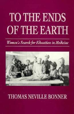 To the ends of the earth : women's search for education in medicine