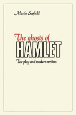 The ghosts of Hamlet : the play and modern writers