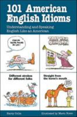 101 American English idioms : understanding and speaking English like an American