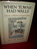 When towns had walls : life in a medieval English town