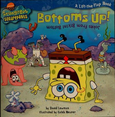 Bottoms up! : jokes from bikini bottom : a lift-the-flap book