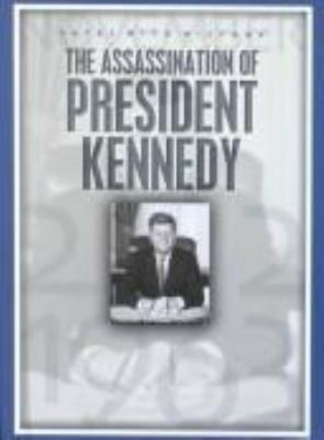The assassination of President Kennedy : November 22, 1963