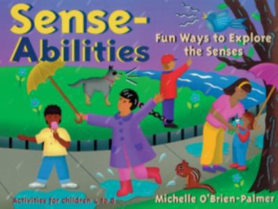 Sense-abilities : fun ways to explore the senses : activities for children 4 to 8