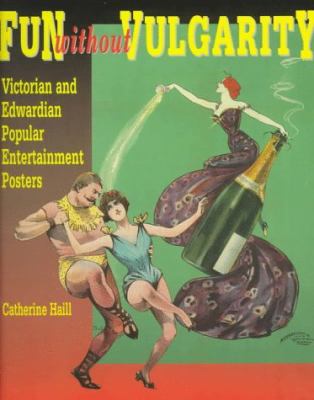 Fun without vulgarity : Victorian and Edwardian popular entertainment posters
