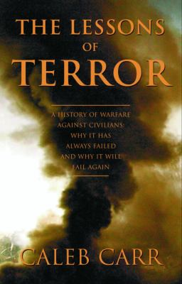 The lessons of terror : a history of warfare against civilians : why it has always failed and why it will fail again