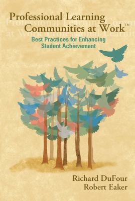 Professional learning communities at work : best practices for enhancing student achievement
