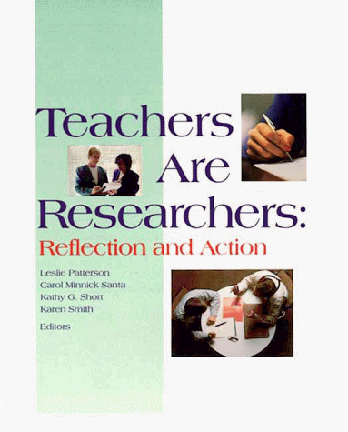 Teachers are researchers : reflection and action