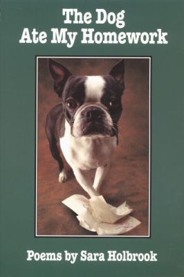 The dog ate my home work : poems