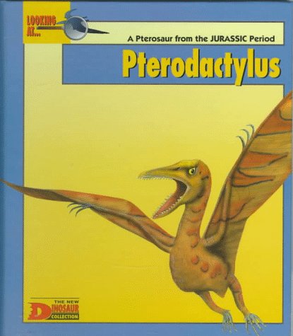 Looking at-- Pterodactylus : a pterosaur from the Jurassic period