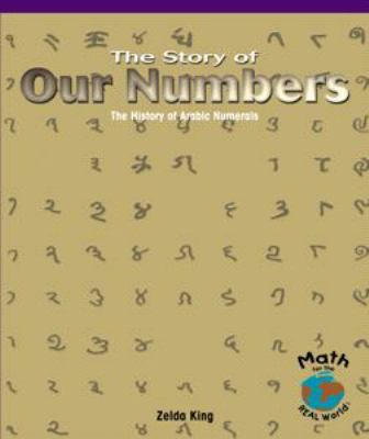 The story of our numbers : the history of Arabic numerals