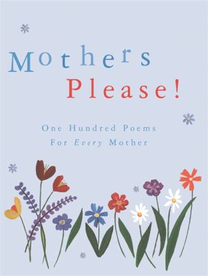 Illustrated mothers please : 100 poems for every mother