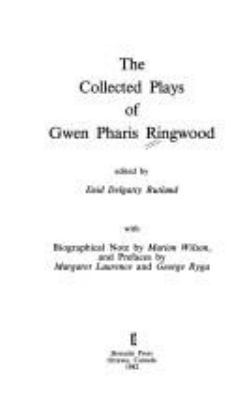 The collected plays of Gwen Pharis Ringwood