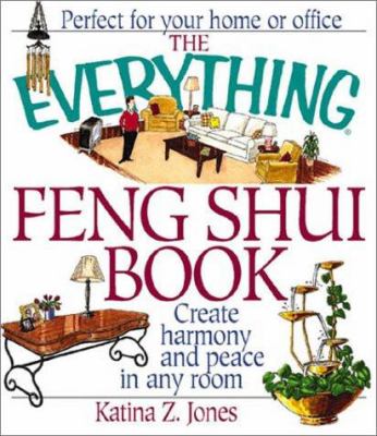 The everything feng shui book : create harmony and peace in any room