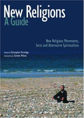 New religions : a guide : new religious movements, sects, and alternative spiritualities