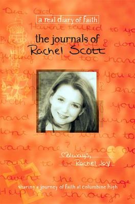 The journals of Rachel Scott : a journey of faith at Columbine High