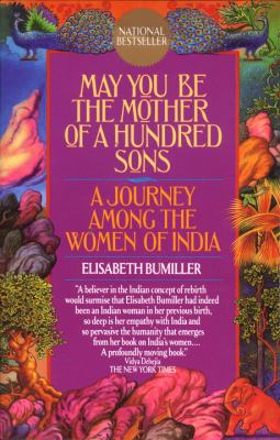 May you be the mother of a hundred sons : a journey among the women of India