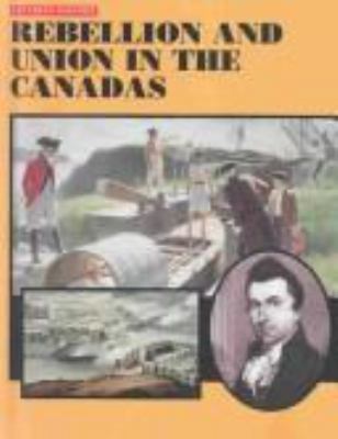 Rebellion and union in the Canadas