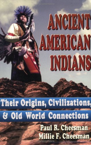 Ancient American Indians : their origins, civilizations & old world connections