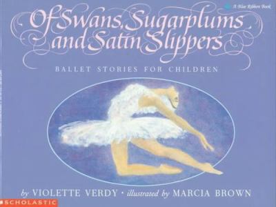 Of swans, sugarplums, and satin slippers : ballet stories for children