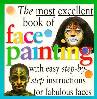 The most excellent book of face painting