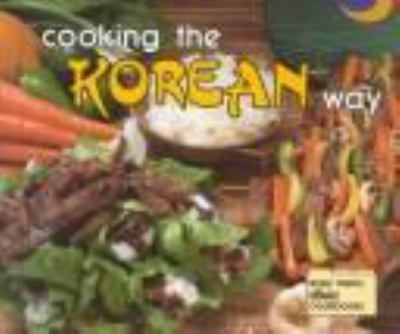 Cooking the Korean way : Okwha Chung & Judy Monroe ; photographs by Robert L. & Diane Wolfe.