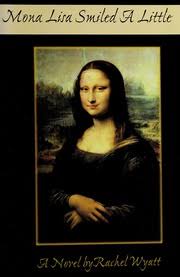 Mona Lisa smiled a little : a novel