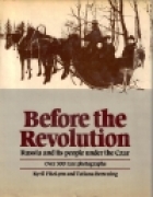 Before the revolution : a view of Russia under the last Tsar